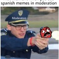 I saw 3 spanish memes while moderating earlier