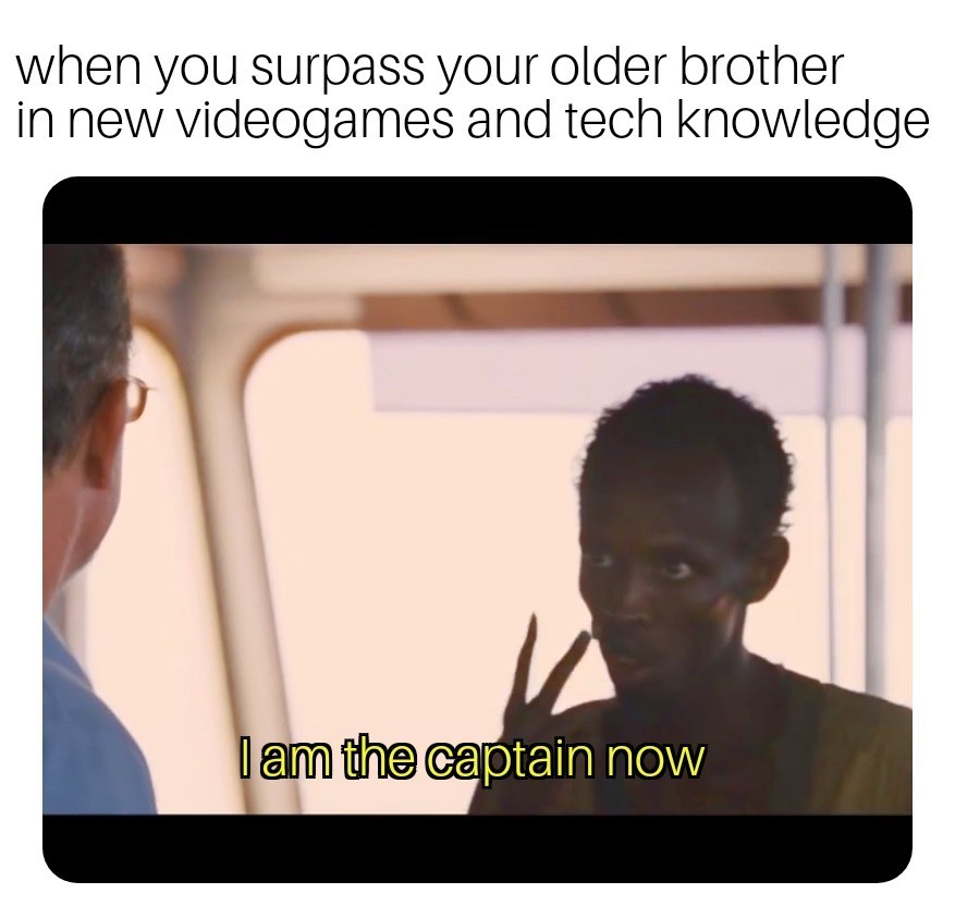 I am the bigger brother now - meme