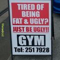 Just be ugly!