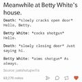 Don't mess with betty white