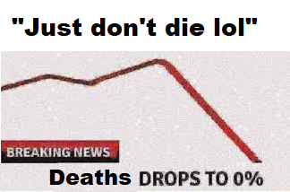 Just Don't die lol - meme