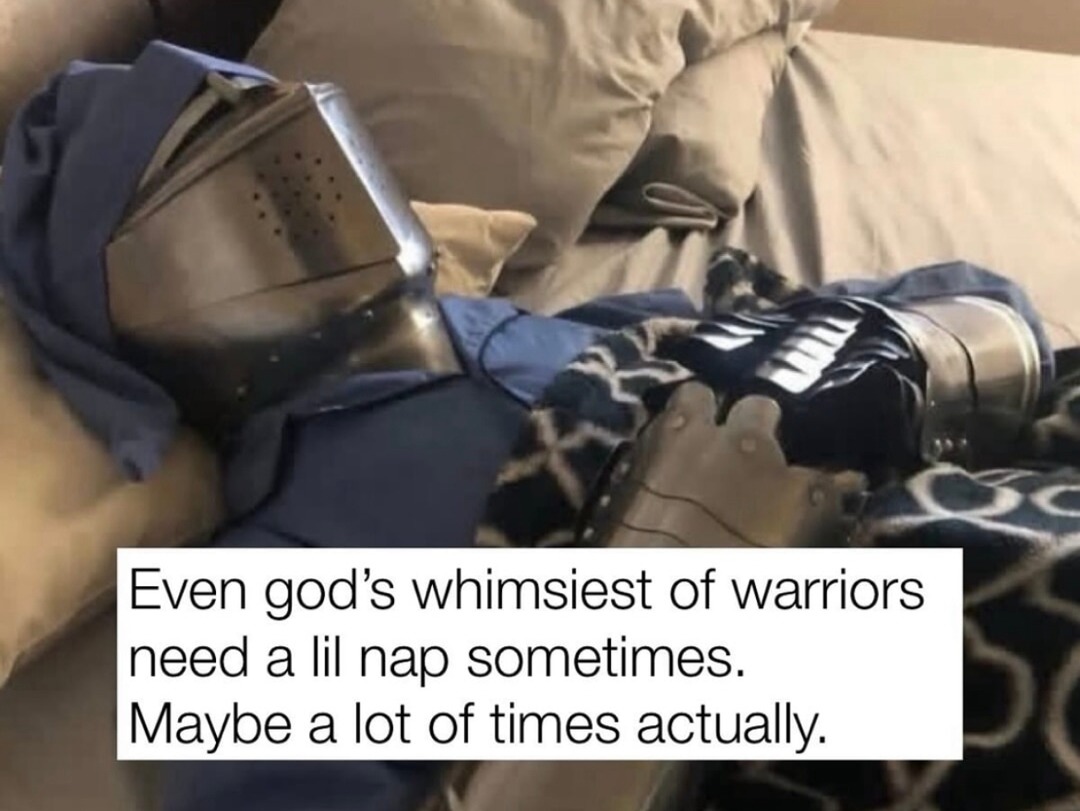 Even the strongest warriors need a nap sometimes - meme