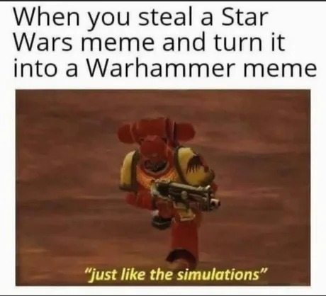 From Star Wars to Warhammer - meme