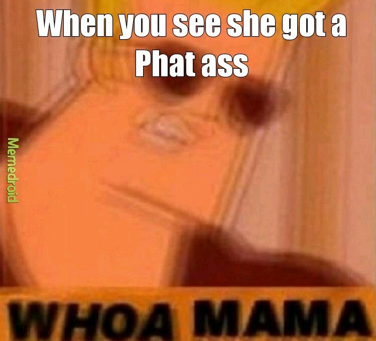 Phat ass - meme