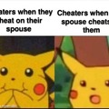 Cheaters be like