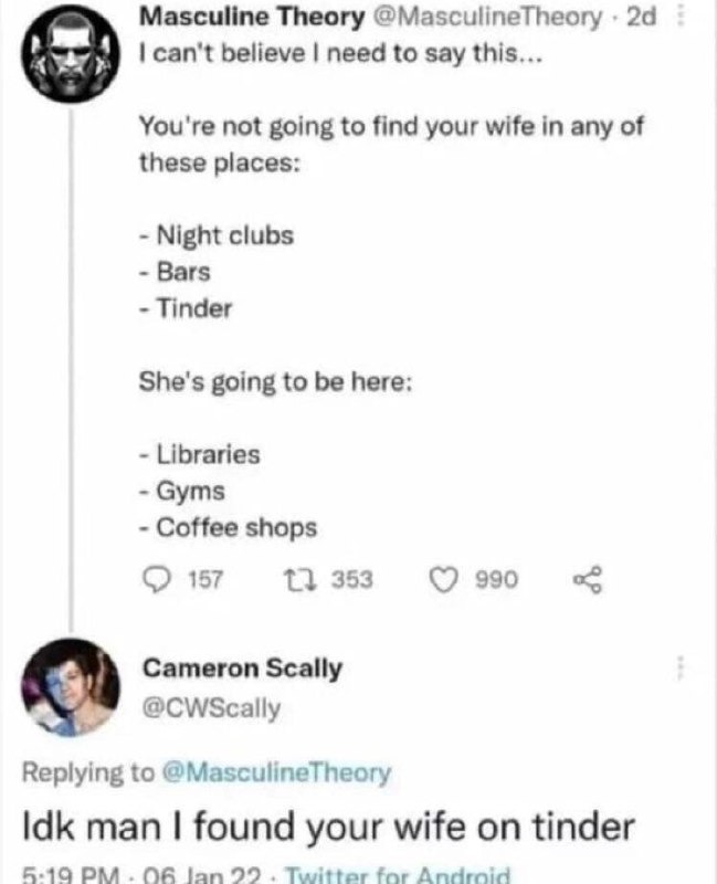 You’re not going to find your wife in night clubs or bars, try libraries and coffee shops - meme