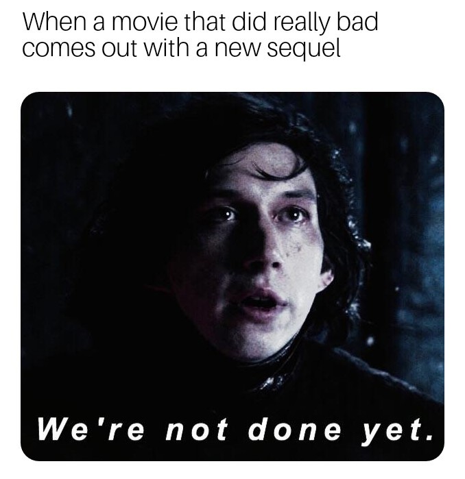 Movies: We're not done yet - meme