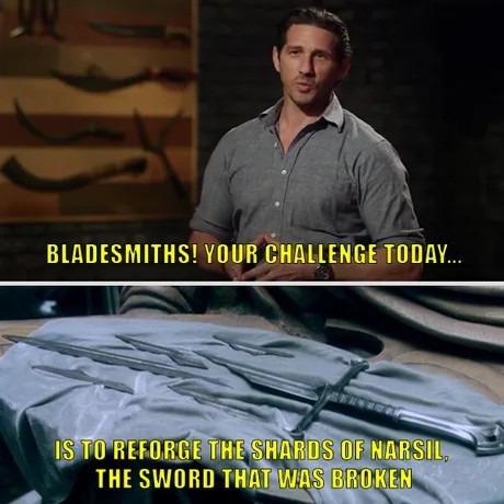 Bladesmiths, your challenge today: reforging the shards of Narsil, the sword that was broken - meme