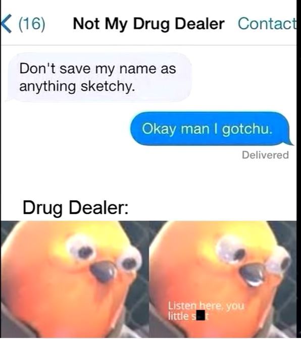 Not My Drug Dealer... - meme
