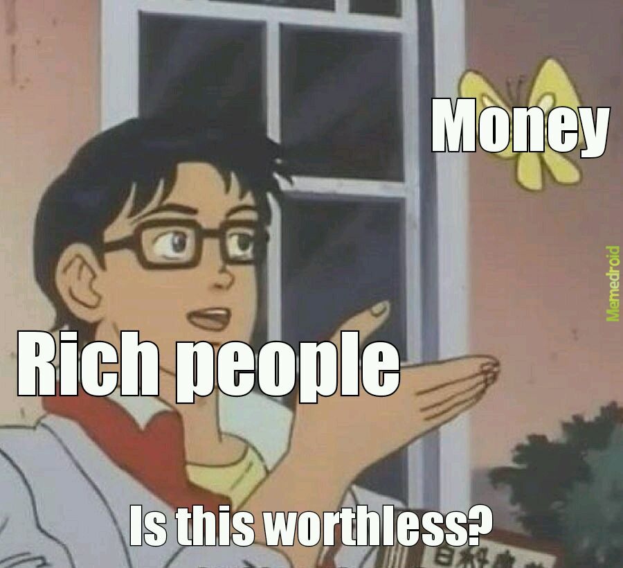 Rich people be like - meme