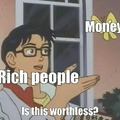 Rich people be like