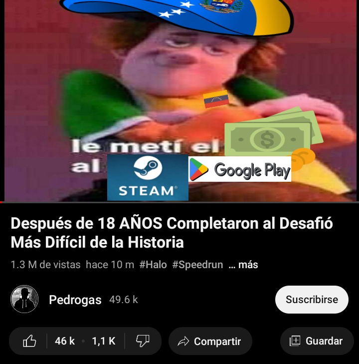 Contexto: en Venezuela ni el Steam ni el Google Play te aceptan la tarjeta al menos que tengas algún compañero del extranjero o PayPal, eso es todo. - meme