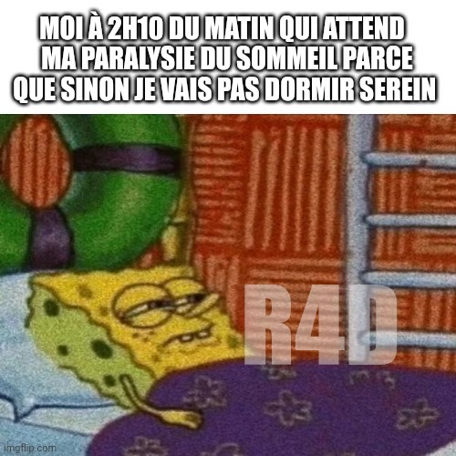 Il est 00h55 au moment où je fais ce putain de meme