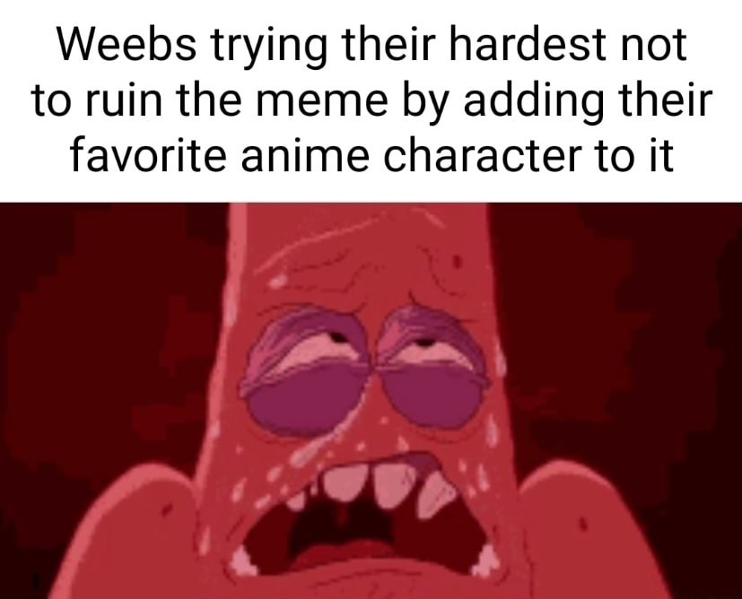 Weebs - meme